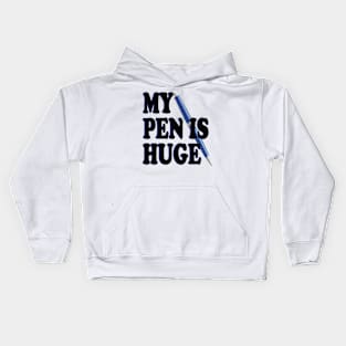 my pen is huge Kids Hoodie